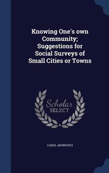 Hardcover Knowing One's own Community; Suggestions for Social Surveys of Small Cities or Towns Book