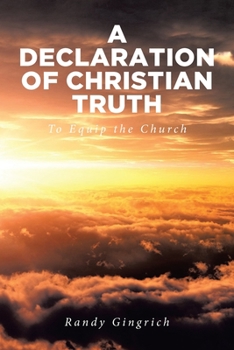 Paperback A Declaration of Christian Truth: To Equip the Church Book