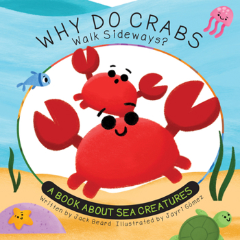 Paperback Why Do Crabs Walk Sideways?: A Book about Sea Creatures Book