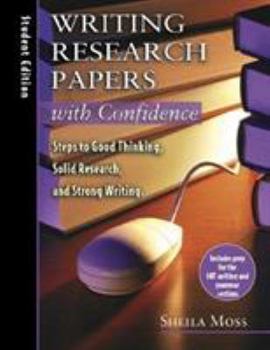 Paperback Writing Research Papers with Confidence: Student Edition: Steps to Good Thinking, Solid Research, and Strong Writing Book