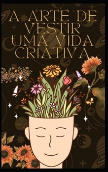 Paperback A arte de vestir uma vida criativa [Portuguese] Book
