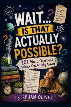 Paperback WAIT… IS THAT ACTUALLY POSSIBLE? 101 Weird Questions Science Can Actually Answer Book