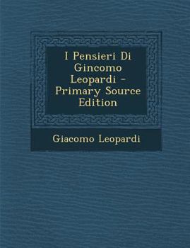 Paperback I Pensieri Di Gincomo Leopardi [Italian] Book