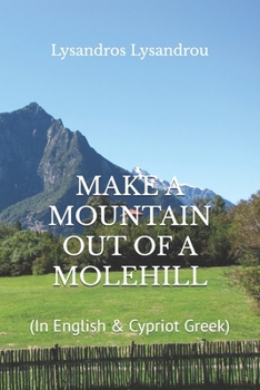 Paperback Make a Mountain Out of a Molehill: (In English & Cypriot Greek) Book