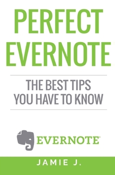 Paperback Perfect Evernote: The Best Tips You Have To Know Book