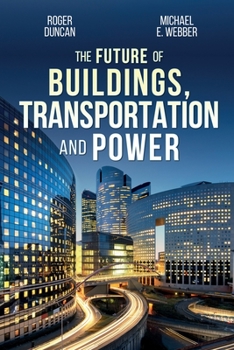 Paperback The Future of Buildings, Transportation and Power Book