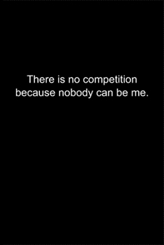 Paperback There is no competition because nobody can be me.: Journal or Notebook (6x9 inches) with 120 doted pages. Book