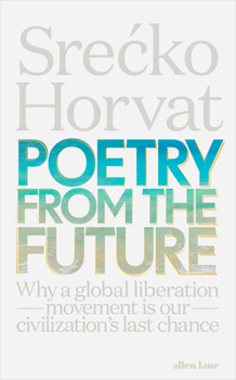 Hardcover Poetry from the Future: Why a Global Liberation Movement Is Our Civilisation's Last Chance Book