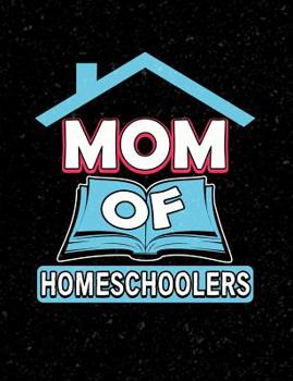 Paperback Mom Of Homeschoolers: Homeschool Themed College Ruled Composition Notebook Book