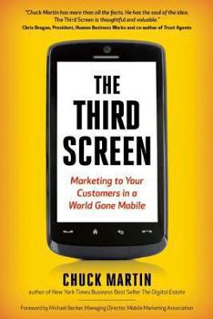 Hardcover The Third Screen: Marketing to Your Customers in a World Gone Mobile Book