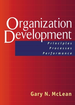 Hardcover Organization Development: Principles, Processes, Performance Book