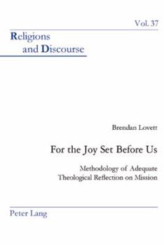 Paperback For the Joy Set Before Us: Methodology of Adequate Theological Reﬂection on Mission Book