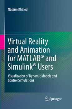 Paperback Virtual Reality and Animation for Matlab(r) and Simulink(r) Users: Visualization of Dynamic Models and Control Simulations Book