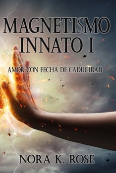 Magnetismo Innato I: Amor con fecha de caducidad