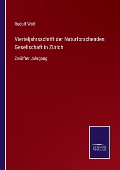 Paperback Vierteljahrsschrift der Naturforschenden Gesellschaft in Zürich: Zwölfter Jahrgang [German] Book