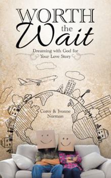 Paperback Worth the Wait: Dreaming with God for Your Love Story Book