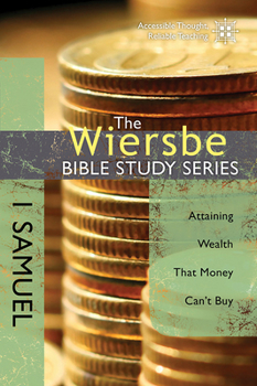 The Wiersbe Bible Study Series: 1 Samuel: Attaining Wealth That Money Can't Buy - Book #11 of the Wiersbe Bible Study
