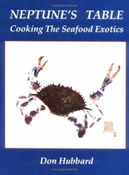 Paperback Neptune's Table: Cooking the Seafood Exotics Book