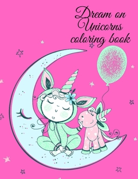 Paperback Dream on Unicorns coloring book