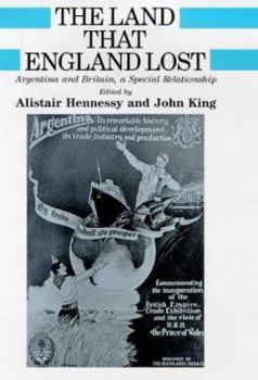 Hardcover The Land That England Lost: Argentina and Britain, a Special Relationship Book
