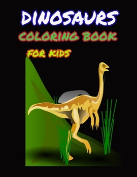 Dinosaur coloring book for kids: Great Gift for Boys & Girls, ages 4-8