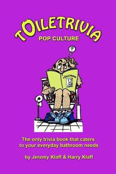 Toiletrivia - Pop Culture and Entertainment: The Only Trivia eBook That Caters To Your Everyday Bathroom Needs - Book #4 of the Toiletrivia