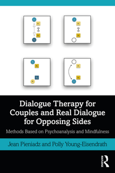 Paperback Dialogue Therapy for Couples and Real Dialogue for Opposing Sides: Methods Based on Psychoanalysis and Mindfulness Book