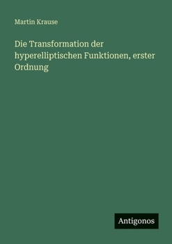 Die Transformation der hyperelliptischen Funktionen, erster Ordnung