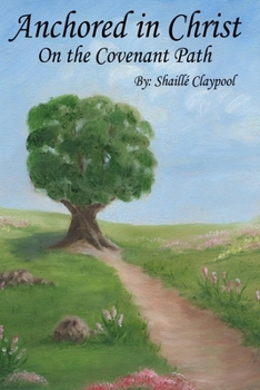 Paperback Anchored in Christ: On the Covenant Path Book