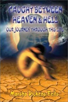 Hardcover Caught Between Heaven and Hell: Our Journey Through This Life Book