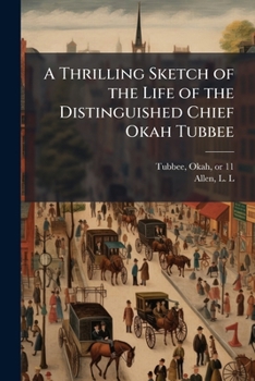 Paperback A Thrilling Sketch of the Life of the Distinguished Chief Okah Tubbee Book