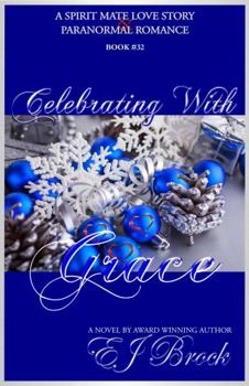 Paperback Celebrating With Grace (A Spirit Mate Love Story and Paranormal Romance) Book