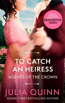 Paperback To Catch An Heiress: by the bestselling author of Bridgerton (Agents for the Crown) Book