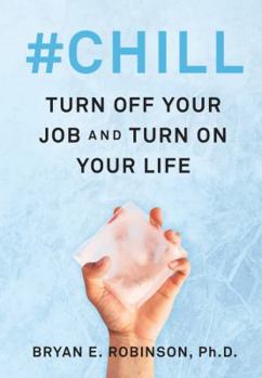 Hardcover #Chill: Turn Off Your Job and Turn on Your Life Book