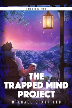 The Trapped Mind Project - Book #1 of the Emerilia