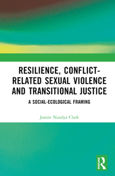 Hardcover Resilience, Conflict-Related Sexual Violence and Transitional Justice: A Social-Ecological Framing Book