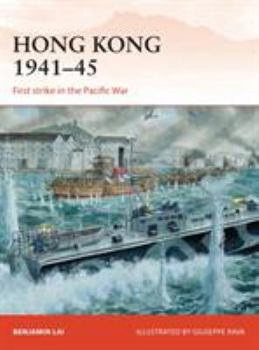 Hong Kong 1941–45: First strike in the Pacific War - Book #263 of the Osprey Campaign