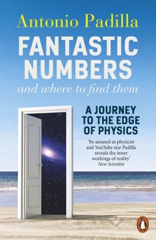 Paperback Fantastic Numbers and Where to Find Them: A Journey to the Edge of Physics Book