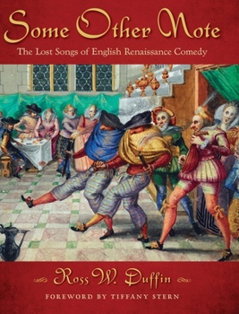 Hardcover Some Other Note: The Lost Songs of English Renaissance Comedy Book