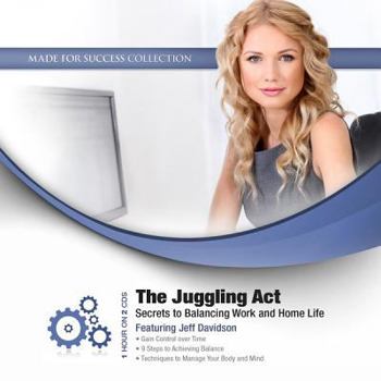 Audio CD The Juggling Act: Secrets to Balancing Work and Home Life Book