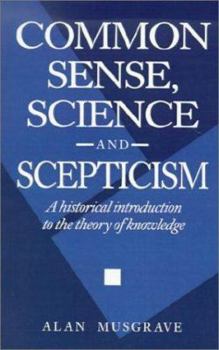 Paperback Common Sense, Science and Scepticism: A Historical Introduction to the Theory of Knowledge Book