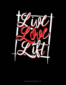 Live Love Lift: Storyboard Notebook 1.85:1