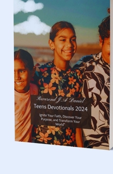 Paperback Teens Devotionals 2024: Ignite Your Faith, Discover Your Purpose, and Transform Your World Book