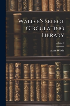 Paperback Waldie's Select Circulating Library; Volume 1 Book