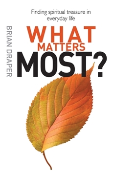 Paperback What Matters Most: Finding Spiritual Treasure in Everyday Life Book