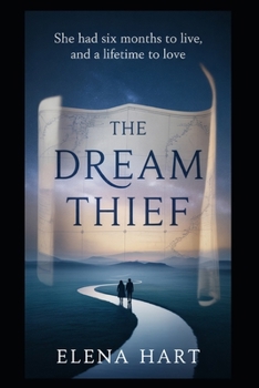 THE DREAM THIEF: She Had Six Months to Live, and a Lifetime to Love