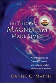 Paperback Theory of Magnetism Made Simple, The: An Introduction to Physical Concepts and to Some Useful Mathematical Methods Book