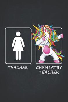 Paperback Chemistry Teacher: Cute Dabbing Unicorn Teacher Gifts College Ruled Notebooks Composition Book 6x9 Teaching Appreciation, Thank You, Reti Book