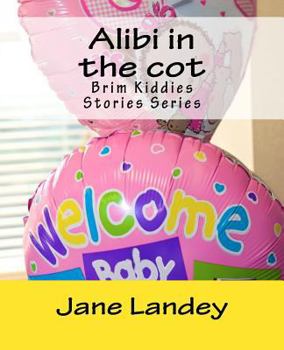 Paperback Alibi in the cot: Brim Kiddies Stories Series Book