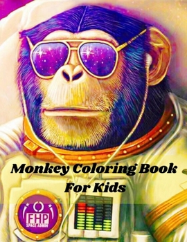Paperback Monkey Coloring Book For Kids: A Unique Collection Of Coloring Pages Monkey Kids Coloring Book Fun Facts about Monkey Children Activity Book for Boys Book